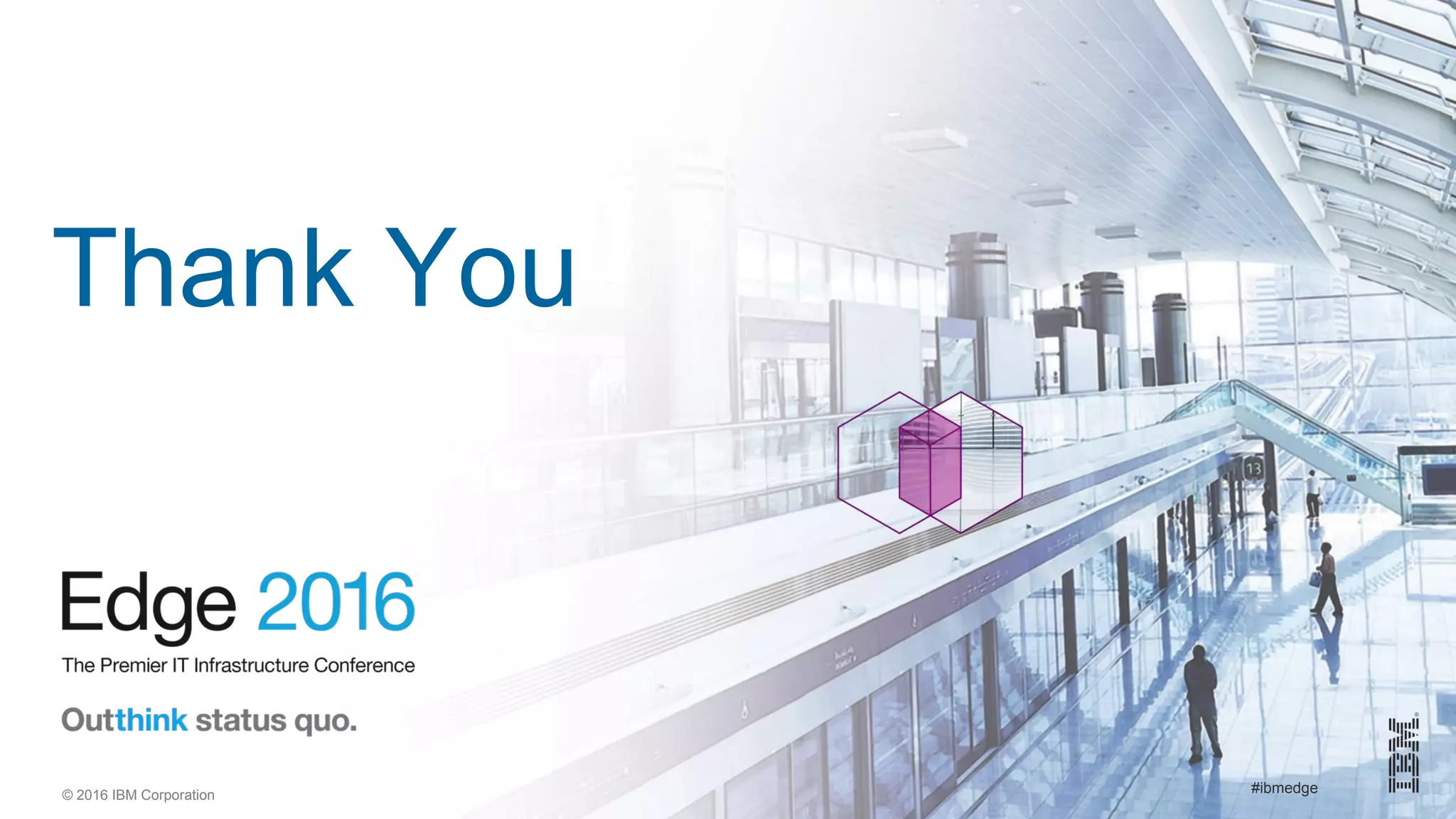 © 2016 IBM Corporation #ibmedge
Thank You
 