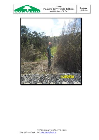 Título:
Programa de Prevenção de Riscos
Ambientais - PPRA
Páginas
15-- 6 -/44
CONVERD CONSTRUÇÃO CIVIL EIRELI
Fone: (62) 3357- 4607 Site: www.converd.com.br
 