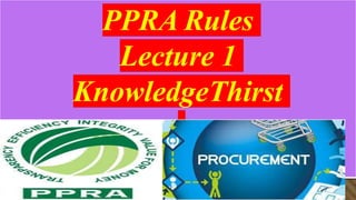 PPRA Rules
Lecture 1
KnowledgeThirst
 