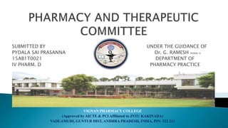 SUBMITTED BY UNDER THE GUIDANCE OF
PYDALA SAI PRASANNA Dr. G. RAMESH PHARM. D
15AB1T0021 DEPARTMENT OF
IV PHARM. D PHARMACY PRACTICE
VIGNAN PHARMACY COLLEGE
(Approved by AICTE & PCI Affiliated to JNTU KAKINADA)
VADLAMUDI, GUNTUR DIST, ANDHRA PRADESH, INDIA, PIN: 522 213
 