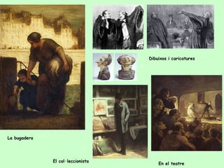 El col·leccionista  Dibuixos i caricatures  La bugadera  En el teatre 
