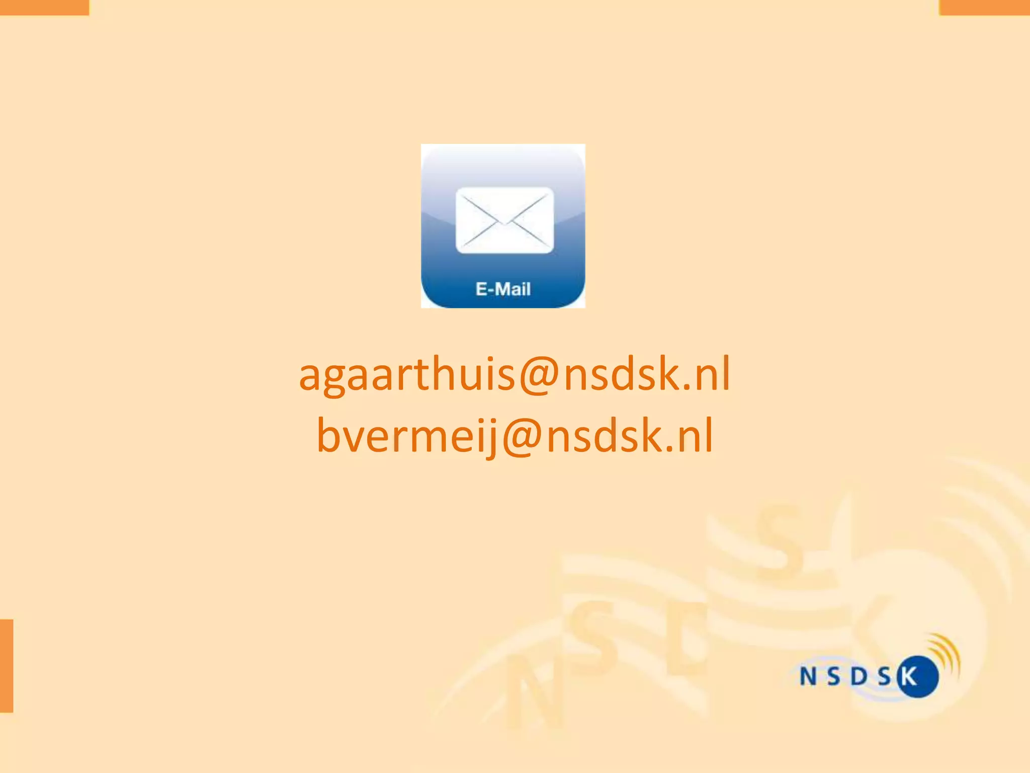 agaarthuis@nsdsk.nl
bvermeij@nsdsk.nl
 