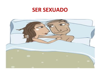 SER SEXUADO
 