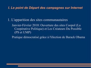 2. Une campagne sur les réseaux sociaux II. L'importance de la stratégie numérique pour la campagne de 2012 1. Une web campagne en France : Une copie du modèle américain ? 