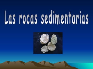 Las rocas sedimentarias 