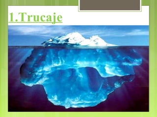 1.Trucaje
 