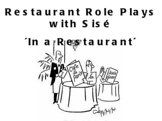 Restaurant Role Plays with Sis é ´In a Restaurant´ 