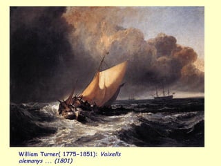William Turner( 1775-1851):  Vaixells alemanys ... (1801) 