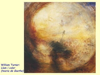 William Turner: Llum i color (teoria de Goethe) 