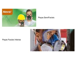 Peças SemiFaciais
Peças Faciais Inteiras
 