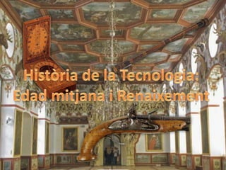 Història de la Tecnologia: Edad mitjana i Renaixement 