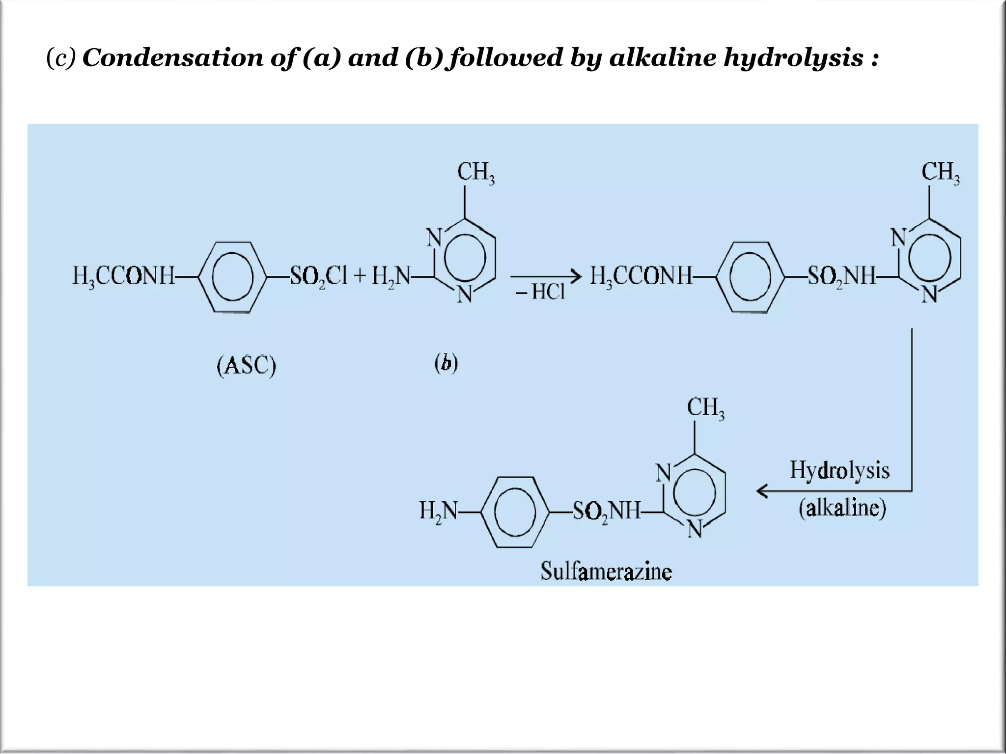 (c) Condensation of (a) and (b) followed by alkaline hydrolysis :
 