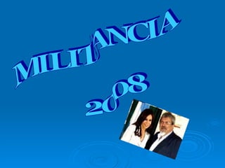 MILITANCIA 2008 