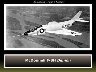 McDonnell F-3H  Demon Aeronaves – Sebo e Acervo 