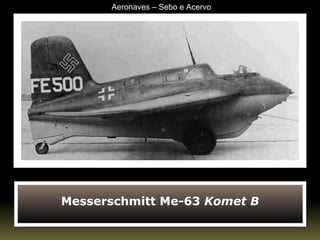 Messerschmitt Me-63  Komet B Aeronaves – Sebo e Acervo 