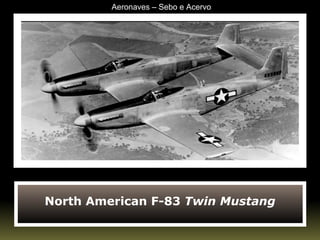 North American F-83  Twin Mustang Aeronaves – Sebo e Acervo 
