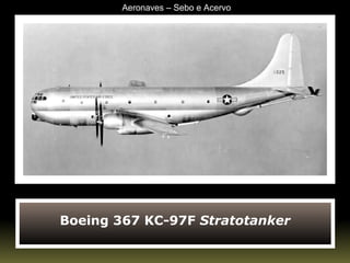 Boeing 367 KC-97F  Stratotanker Aeronaves – Sebo e Acervo 