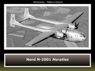Nord N-2501  Noratlas Aeronaves – Sebo e Acervo 