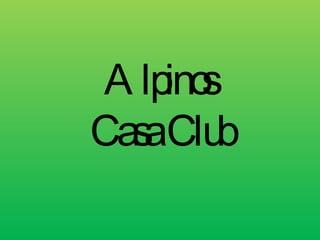 Alpinos Casa Club 
