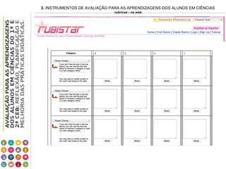 3. INSTRUMENTOS DE AVALIAÇÃO PARA AS APRENDIZAGENS DOS ALUNOS EM CIÊNCIAS
rubricas - na web
 