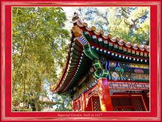 Imperial Garden, built in 1417
 