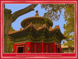 Myriad Springs (WanChunTing) Pavillion in the Imperial Garden.
 