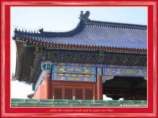 ... while the temples roofs and its gates are blue.
 