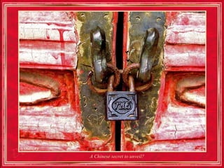 A Chinese secret to unveil?
 