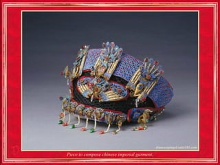 Piece to compose chinese imperial garment.
 