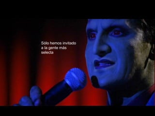 Sólo hemos invitado a la gente más selecta 