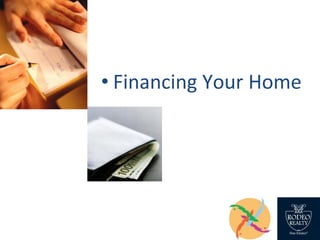 • Financing Your Home
 