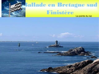 samedi 30 mars 2013 par lucien
Ballade en Bretagne sud
Finistère La pointe du raz
 