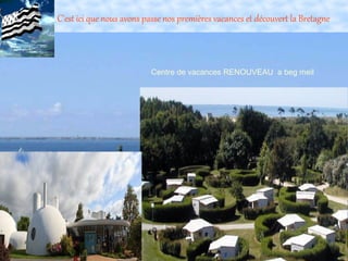 samedi 30 mars 2013 par lucien
C'est ici que nous avons passe nos premières vacances et découvert la Bretagne
rereeeeeeeeeeee
Centre de vacances RENOUVEAU a beg meil
 