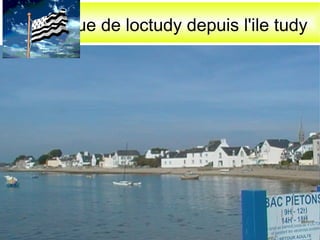samedi 30 mars 2013 par lucien
Vue de loctudy depuis l'ile tudy
Vue vue
 