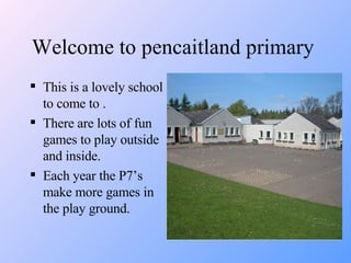 Welcome to pencaitland primary  ,[object Object],[object Object],[object Object]