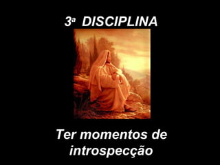 3 a  DISCIPLINA Ter momentos de introspecção 