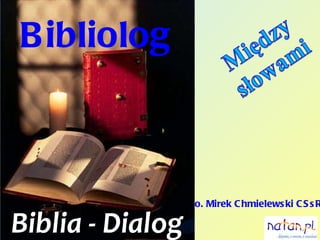 Bibliolog Biblia - Dialog o. Mirek Chmielewski CSsR 