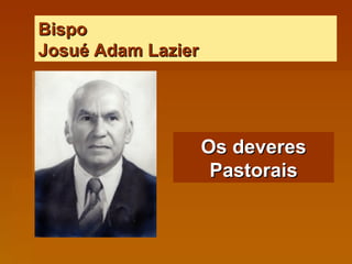 Bispo  Josué Adam Lazier Os deveres Pastorais 