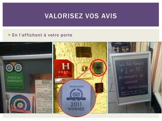 VALORISEZ VOS AVIS

 En l’af fichant à votre porte
 