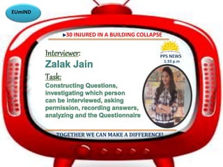 30 INJURED IN A BUILDING COLLAPSE 
PPS NEWS 
1:33 p.m 
TOGETHER WE CAN MAKE A DIFFERENCE! 
EUmIND 
 