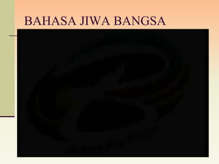 BAHASA JIWA BANGSA
 