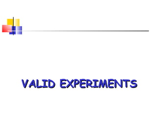 VALID EXPERIMENTS
 