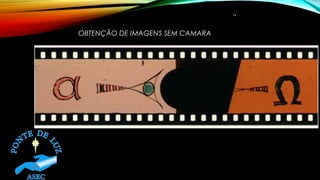 OBTENÇÃO DE IMAGENS SEM CAMARA
 
14
 