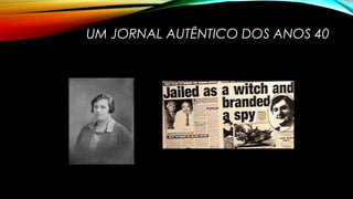UM JORNAL AUTÊNTICO DOS ANOS 40
 