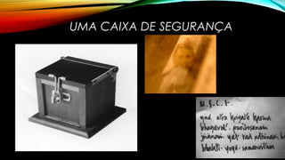 UMA CAIXA DE SEGURANÇA
 