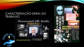 CARACTERIZAÇÃO GERAL DO
TRABALHO
8
 