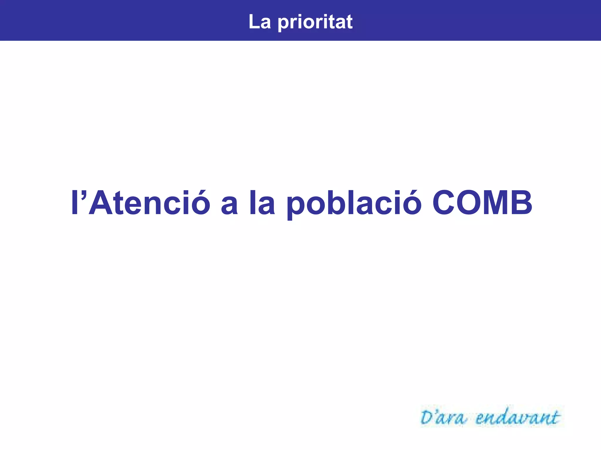 La prioritat l’Atenció a la població COMB 