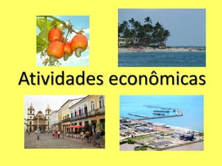 Atividades econômicas
 