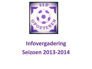 Infovergadering
Seizoen 2013-2014
 