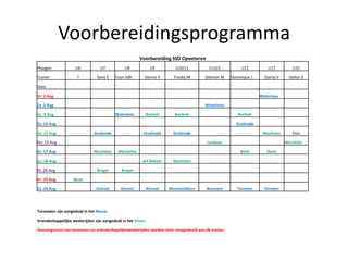 Voorbereidingsprogramma
Voorbereiding SSD Opoeteren
Ploegen U6 U7 U8 U9 U10/11 U13/2 U12 U17 U21
Trainer ? Davy E Toon Vdh Dennis V Franky M Dietmar M Dominique J Danny V Stefan S
Data
Vr. 2 Aug Waterloos
Za. 3 Aug Waterloos
Zo. 4 Aug Waterloos Bocholt Bocholt Bocholt
Za. 10 Aug Gruitrode
Zo. 11 Aug Gruitrode Gruitrode Gruitrode Mechelen Elen
Do. 15 Aug Lanklaar Mechelen
Za. 17 Aug Mechelen Mechelen Beek Beek
Zo. 18 Aug AA Rekem Mechelen
Di. 20 Aug Bregel Bregel
Vr. 23 Aug Beek
Za. 24 Aug Kinrooi Kinrooi Kinrooi Munsterbilzen Boorsem Termien Termien
Tornooien zijn aangeduid in het Blauw.
Vriendschappelijke wedstrijden zijn aangeduid in het Groen.
Aanvangsuren van tornooien en vriendschapelijkewedstrijden worden later meegedeeld aan de trainer.
 